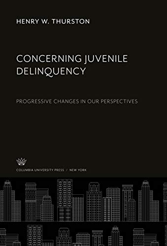 Concerning Juvenile Delinquency: Progressive Changes in Our Perspectives