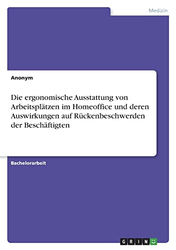 Die ergonomische Ausstattung von Arbeitsplätzen im Homeoffice und deren Auswirkungen auf Rückenbeschwerden der Beschäftigten
