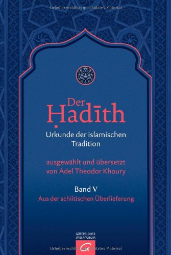 Der Hadith. Urkunde der islamischen Tradition: Aus der schiitischen Überlieferung