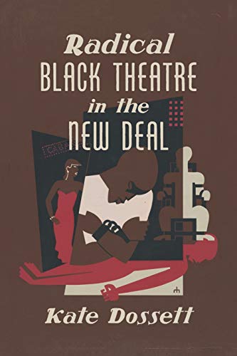 Radical Black Theatre in the New Deal (John Hope Franklin in African American History and Culture)