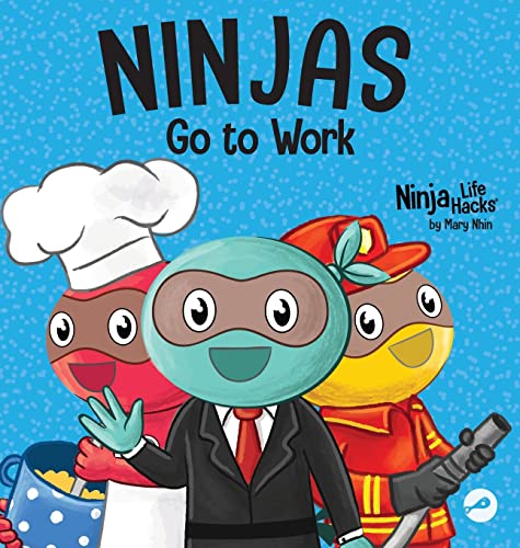 Ninjas Go to Work: A Rhyming Children's Book for Career Day (Ninja Life Hacks)