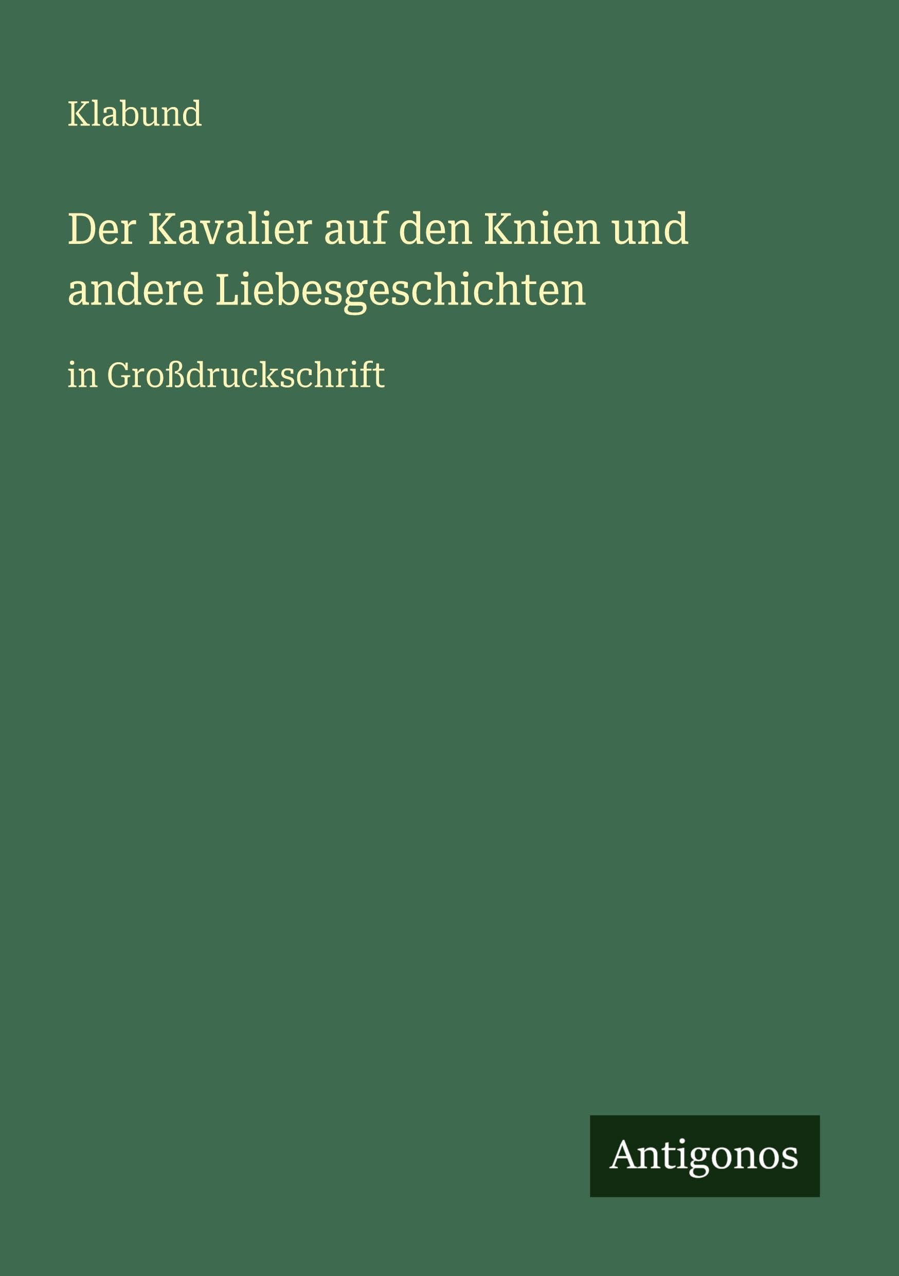 Der Kavalier auf den Knien und andere Liebesgeschichten: in Großdruckschrift