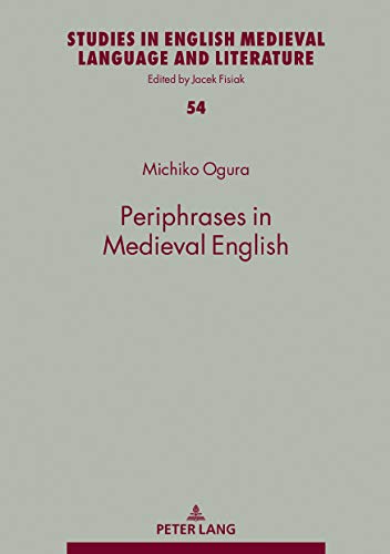 Periphrases in Medieval English (Studies in English Medieval Language and Literature, Band 54)
