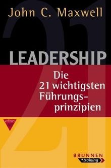 Leadership: Die 21 wichtigsten Führungsprinzipien