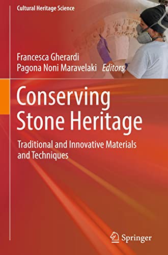Conserving Stone Heritage: Traditional and Innovative Materials and Techniques (Cultural Heritage Science)