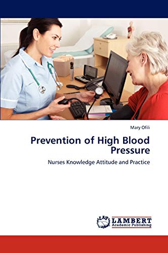 Prevention of High Blood Pressure: Nurses Knowledge Attitude and Practice
