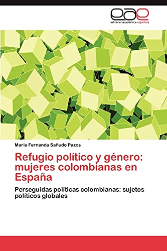 Refugio político y género: mujeres colombianas en España: Perseguidas políticas colombianas: sujetos políticos globales