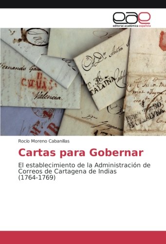Cartas para Gobernar: El establecimiento de la Administración de Correos de Cartagena de Indias (1764-1769)