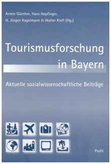 Tourismusforschung in Bayern: Aktuelle sozialwissenschaftliche Beiträge