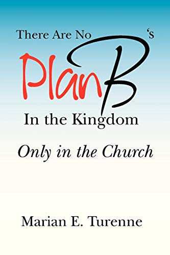 There are No Plan B's in the Kingdom: Only in the Church