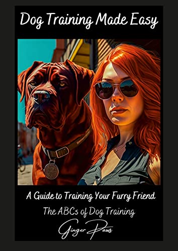 Dog Training made easy - The ABC's of Dog Training: A Guide To Training Your fury Friend
