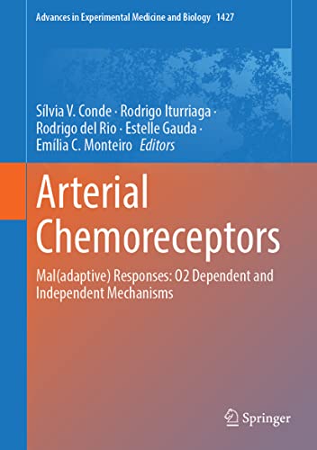 Arterial Chemoreceptors: Mal(adaptive) Responses: O2 Dependent and Independent Mechanisms (Advances in Experimental Medicine and Biology, 1427, Band 1427)