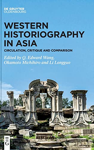 Western Historiography in Asia: Circulation, Critique and Comparison