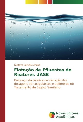 Flotação de Efluentes de Reatores UASB: Emprego da técnica de variação das dosagens de coagulantes e polímeros no Tratamento de Esgoto Sanitário