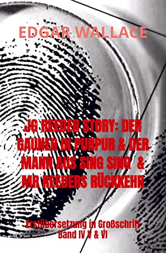 JG REEDER STORY: DER GAUNER IN PURPUR & DER MANN AUS SING SING & MR REEDERS RÜCKKEHR: Erstübersetzung in Großschrift Band IV V & VI