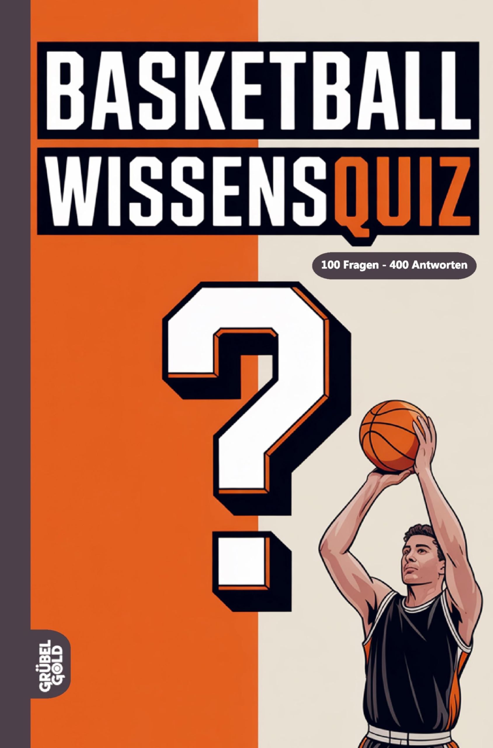 Basketball Wissensquiz: 100 Quizfragen für Basketballer | Rätsel- und Ratespiel