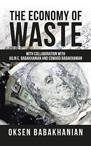 The Economy of Waste: With Collaboration with Ailin E. Babakhanian and Edward Babakhanian