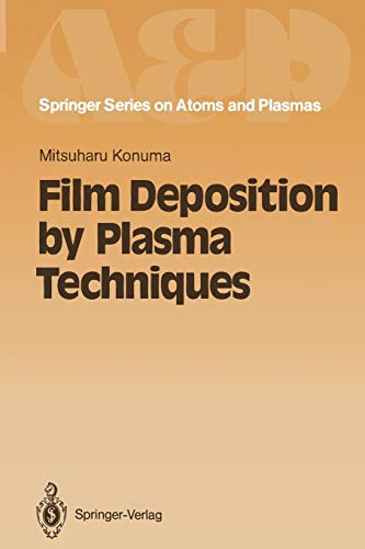Film Deposition by Plasma Techniques (Springer Series on Atomic, Optical, and Plasma Physics, 10, Band 10)