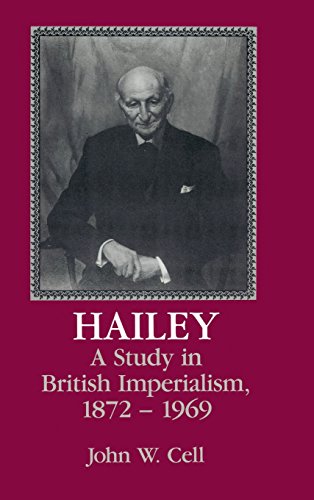 Hailey: A Study in British Imperialism, 1872–1969