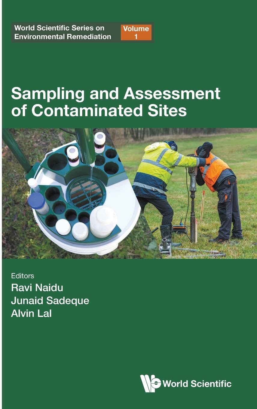SAMPLING AND ASSESSMENT OF CONTAMINATED SITES (World Scientific Series On Environmental Remediation, Band 1)