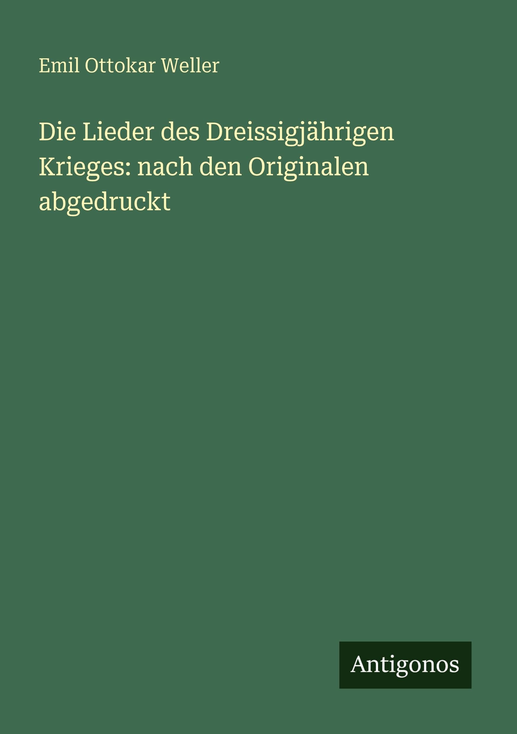 Die Lieder des Dreissigjährigen Krieges: nach den Originalen abgedruckt