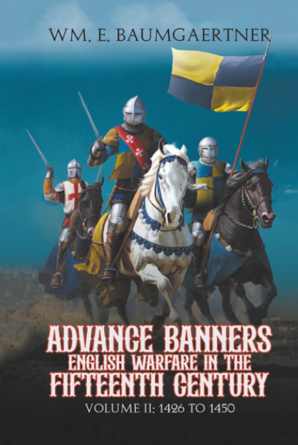 Advance Banners English Warfare in the Fifteenth Century: Volume II: 1426 to 1450