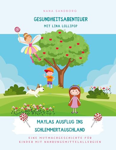 Gesundheitsabenteuer mit Lina Lollipop: Maylas Ausflug ins Schlemmertauschland
