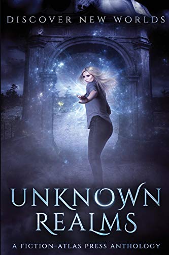 Unknown Realms: A Fiction-Atlas Press Anthology