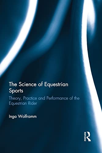 Inga Wolframm The Science Of Equestrian Sports, Theory, Practice And Performance Of The Equestrian Rider