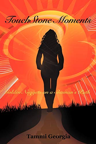 Touchstone Moments: Golden Nuggets on a Shaman's Path