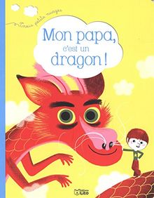 Mon papa, c'est un dragon !