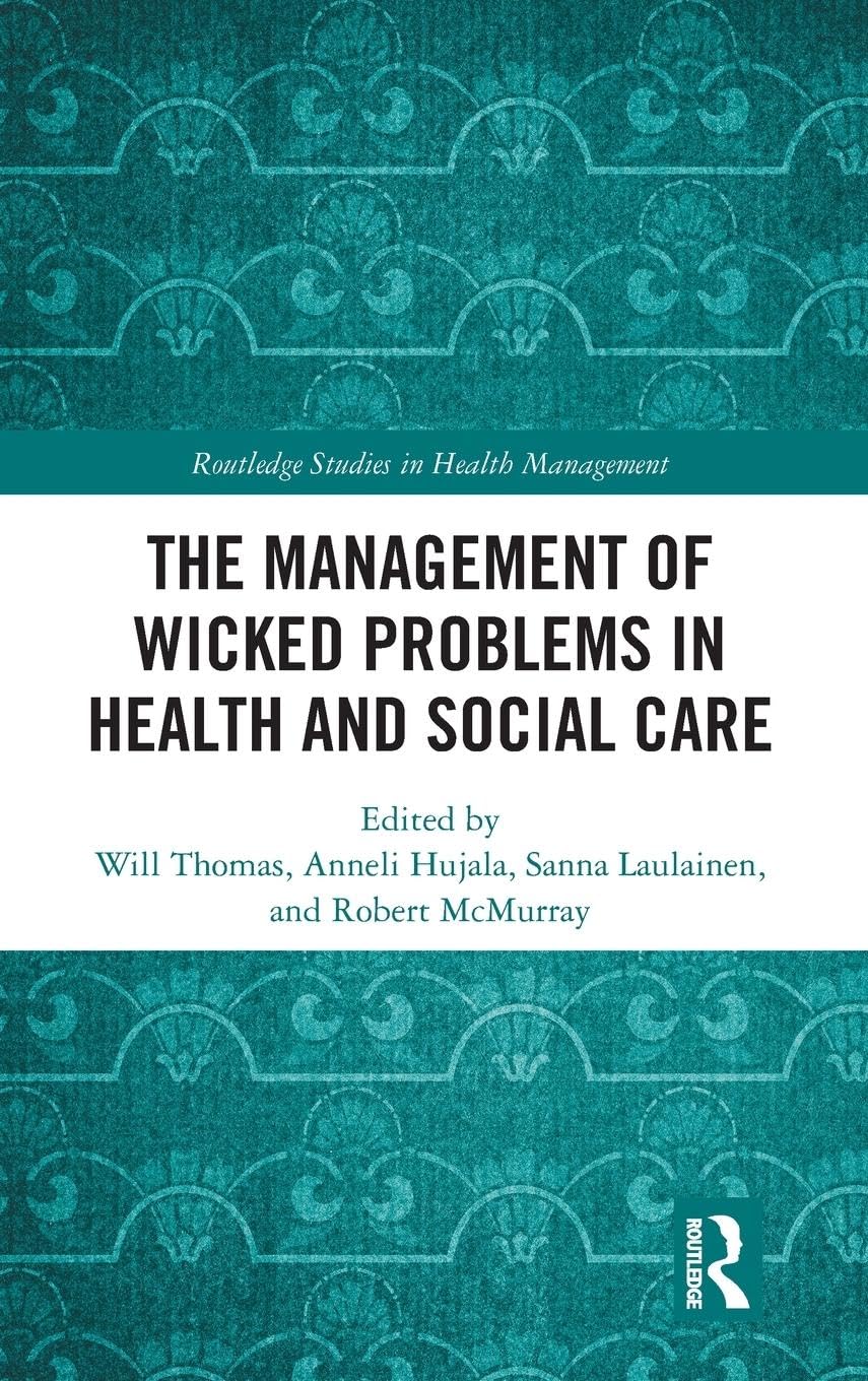 The Management of Wicked Problems in Health and Social Care (Routledge Studies in Health Management)