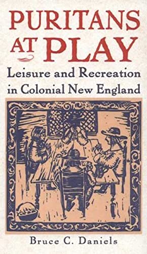 Puritans At Play: Leisure and Recreation in Early New England