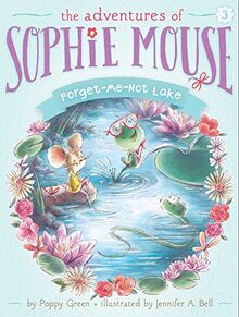 Forget-Me-Not Lake (Volume 3) (The Adventures of Sophie Mouse)