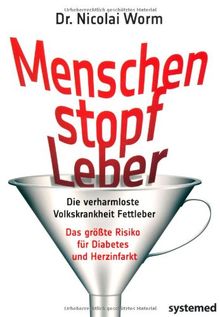 Menschenstopfleber: Die verharmloste Volkskrankheit Fettleber