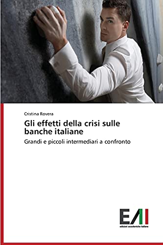 Gli effetti della crisi sulle banche italiane: Grandi e piccoli intermediari a confronto