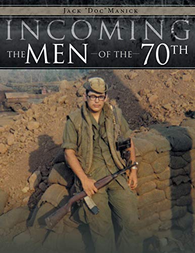 Incoming . . . The Men of the 70th