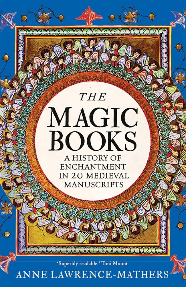 Anne Lawrence-Mathers The Magic Books, A History Of Enchantment In 20 Medieval Manuscripts