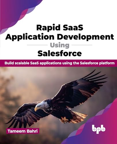 Rapid SaaS Application Development using Salesforce: Build scalable SaaS applications using the Salesforce platform (English Edition)