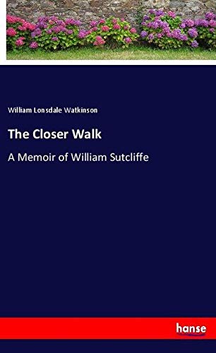 The Closer Walk: A Memoir of William Sutcliffe