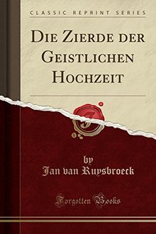 Die Zierde der Geistlichen Hochzeit (Classic Reprint)
