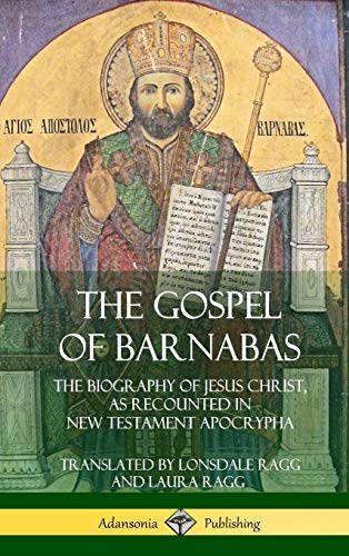 The Gospel of Barnabas: The Biography of Jesus Christ, as Recounted in New Testament Apocrypha (Hardcover)