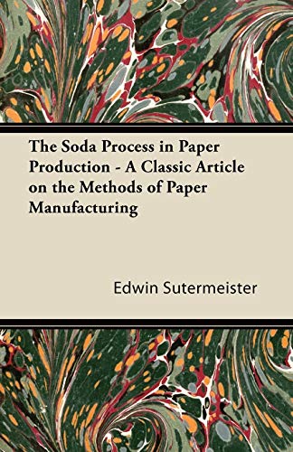The Soda Process in Paper Production - A Classic Article on the Methods of Paper Manufacturing
