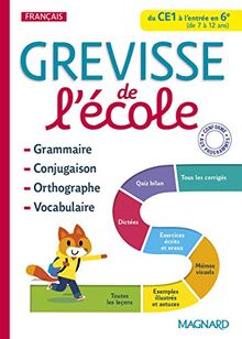 Grevisse de l'école : grammaire, conjugaison, orthographe, vocabulaire : du CE1 à l'entrée en 6e (de 7 à 12 ans)