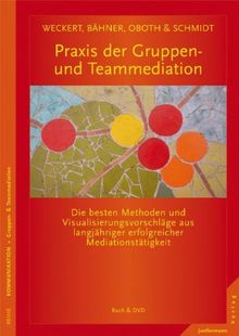 Praxis der Gruppen- und Teammediation: Die besten Methoden & Visualisierungsvorschläge aus langjähriger Mediationstätigkeit. Mit DVD