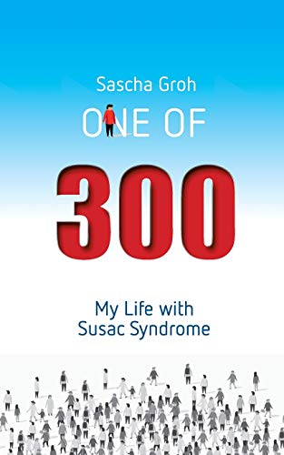 Sascha Groh One Of Three Hundred, My Life With Susac Syndrome