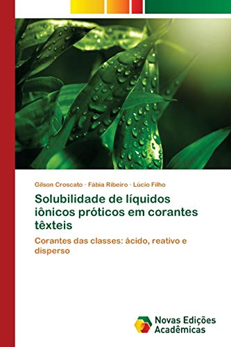 Solubilidade de líquidos iônicos próticos em corantes têxteis: Corantes das classes: ácido, reativo e disperso