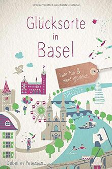 Glücksorte in Basel: Fahr hin und werd glücklich