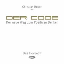 Der Code (Hörbuch): Der neue Weg zum Positiven Denken