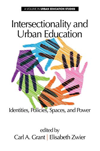 Intersectionality and Urban Education: Identities, Policies, Spaces & Power (Urban Education Studies Series)